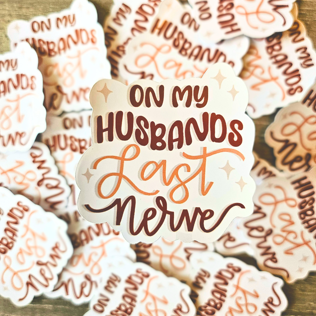 On my Husbands Last Nerve Sticker