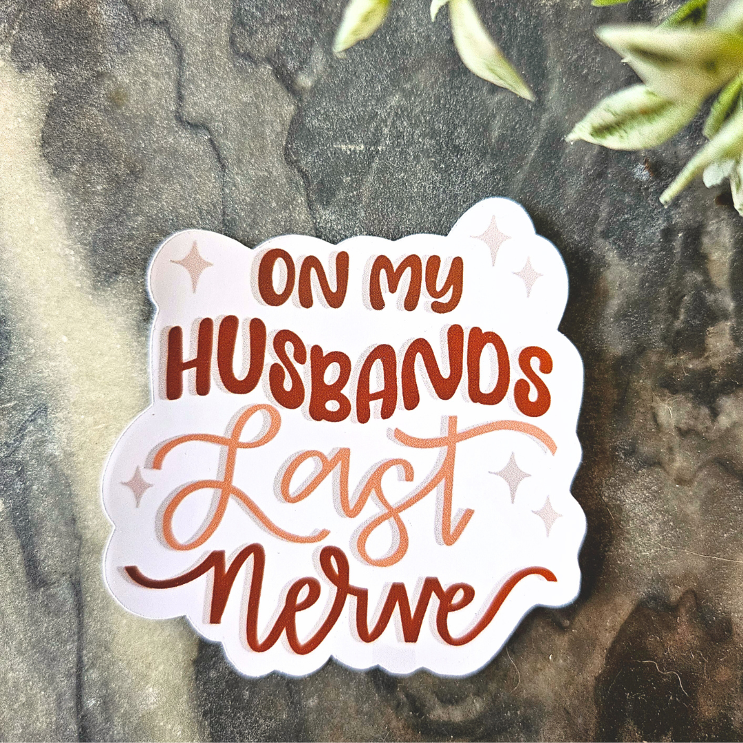 On my Husbands Last Nerve Sticker